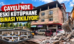 Çayeli’nde Eski Kütüphane Binası Yıkılıyor: Yerine Otopark Yapılacak