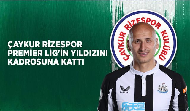 Çaykur Rizespor Premier Lig'in yıldızını kadrosuna kattı