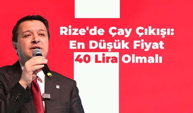 Saadet Partisi Genel Başkanı Arıkan'dan Rize'de Çay Çıkışı: En Düşük Fiyat 40 Lira Olmalı