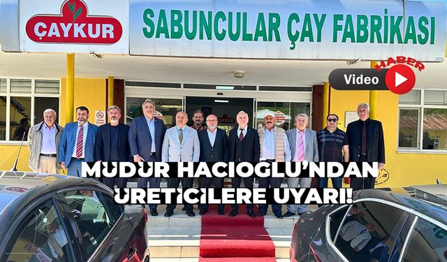 Sabuncular Çay Fabrikasında 2025 yılı kampanya açılışı yapıldı