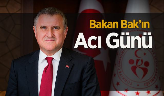 Bakan Osman Aşkın Bak’ın Acı Günü