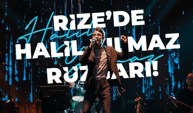 Rize’de Halil Yılmaz Rüzgarı!