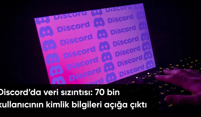Discord'da veri sızıntısı: 70 bin kullanıcının kimlik bilgileri açığa çıktı