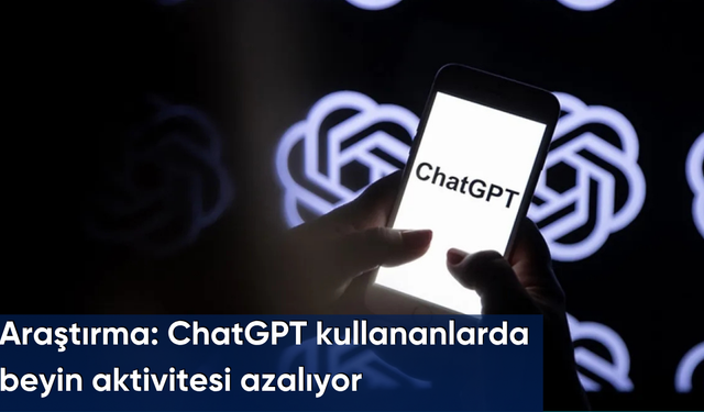 Araştırma: ChatGPT kullananlarda beyin aktivitesi azalıyor