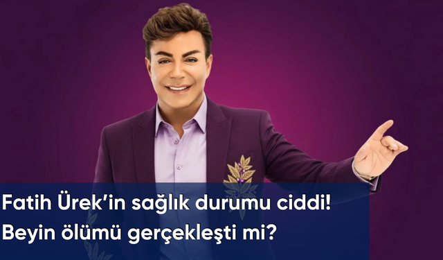 Fatih Ürek’in sağlık durumu ciddi! Beyin ölümü gerçekleşti mi?