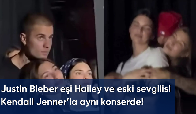 Justin Bieber eşi Hailey ve eski sevgilisi Kendall Jenner’la aynı konserde!