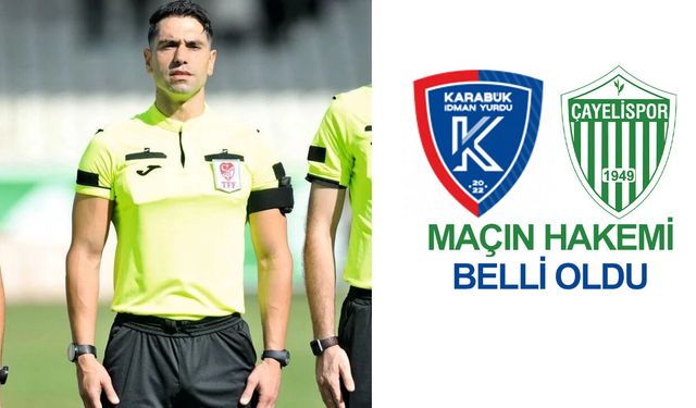 Karabük-Çayelispor maçının hakemi belli oldu