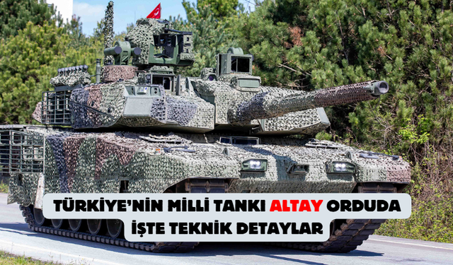 Türkiye’nin milli tankı Altay orduda: Teknik detaylar