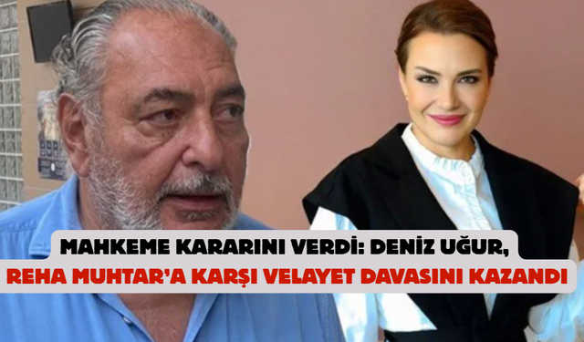 Mahkeme kararını verdi: Deniz Uğur, Reha Muhtar’a karşı velayet davasını kazandı