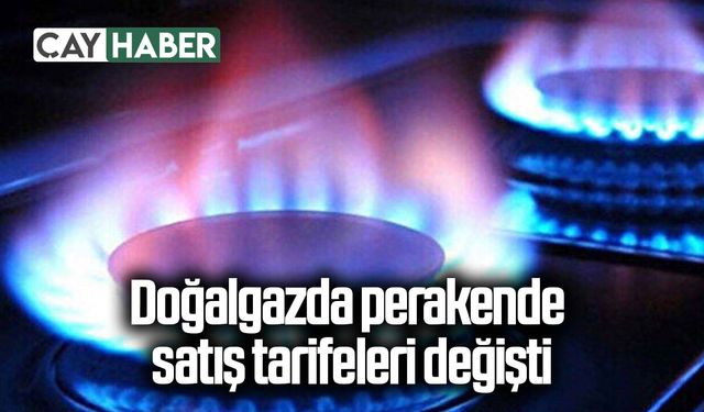 Doğalgazda perakende satış tarifeleri değişti