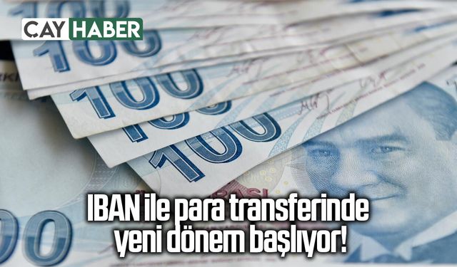 IBAN ile para transferinde yeni dönem başlıyor!