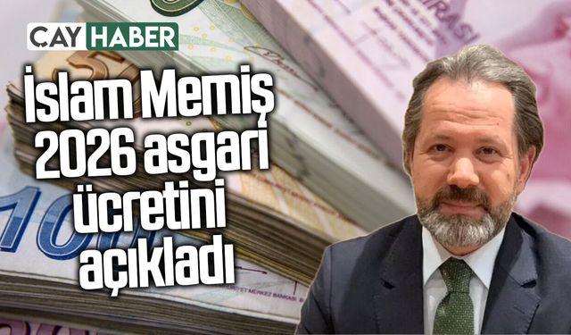 İslam Memiş 2026 asgari ücretini açıkladı: O rakamı geçmez!