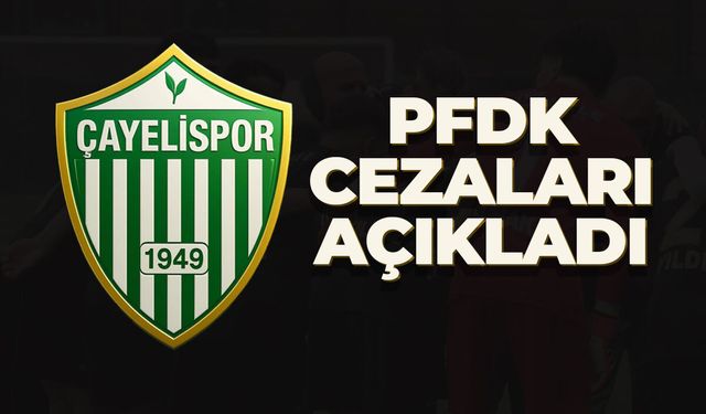 Çayelisporlu futbolcular kaç maç ceza aldı?