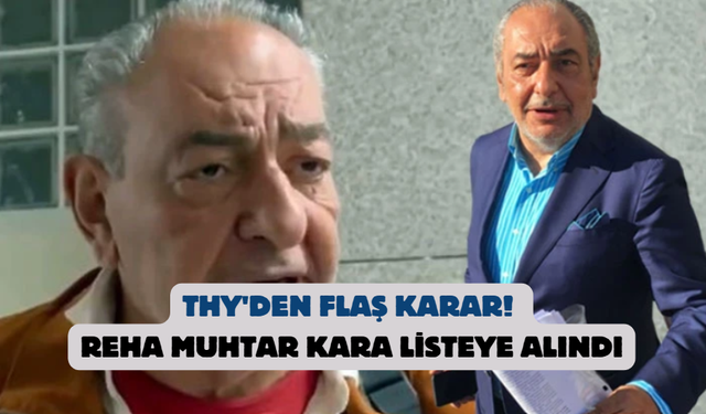 THY'den flaş karar! Reha Muhtar kara listeye alındı