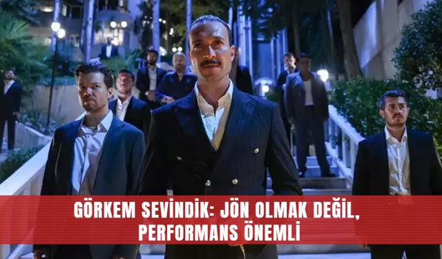 Görkem Sevindik: Jön Olmak Değil, Performans Önemli
