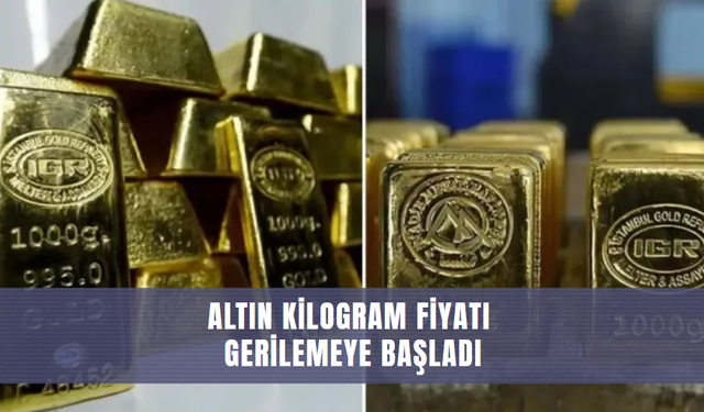 Altın kilogram fiyatı  gerilemeye başladı