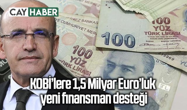 KOBİ’lere 1,5 Milyar Euro’luk yeni finansman desteği