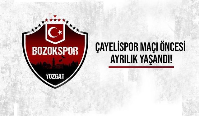 Yozgat Bozokspor’da Çayelispor maçı öncesi sürpriz ayrılık