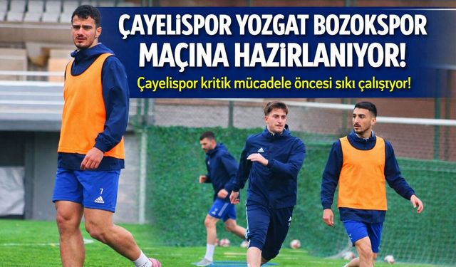 Çayelispor’da Bozokspor maçı hazırlıkları sürüyor
