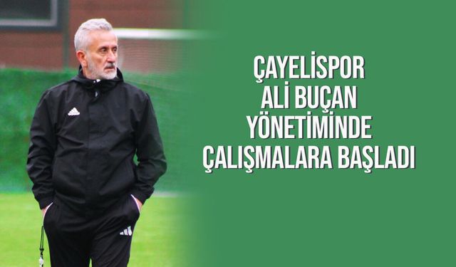 Çayelispor’da Yozgat mesaisi Ali Bucan yönetiminde başladı