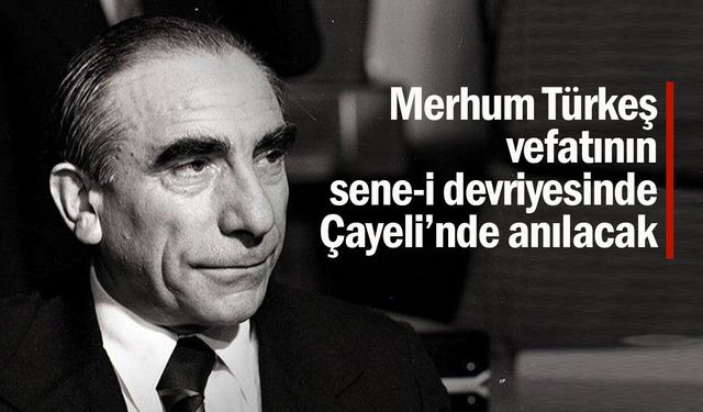 Merhum Türkeş için Çayeli'nde Mevlid-i Şerif okutulacak