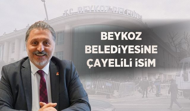 Beykoz Belediyesi’nde Çayelili İsim Göreve Geliyor