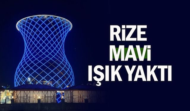 Rize otizme dikkat için maviye büründü