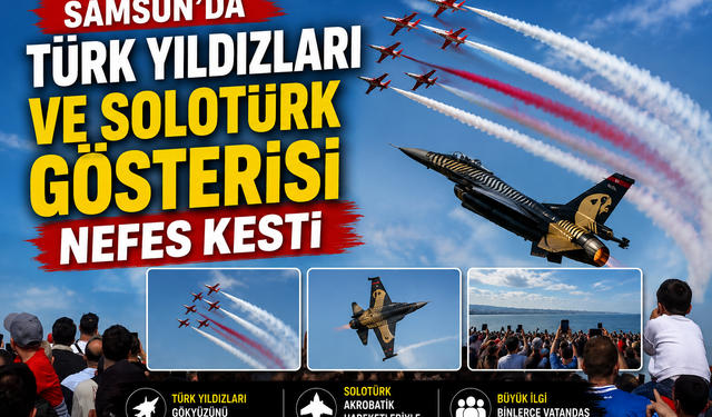 Samsun'da Türk Yıldızları ve SoloTürk gösterisi nefes kesti