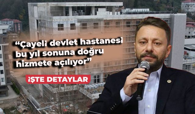 Muhammed Avcı’dan Yapımı Devam Eden Çayeli Devlet Hastanesi Açıklaması