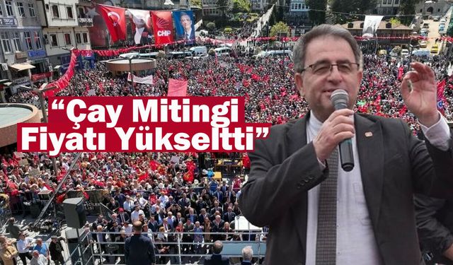CHP Rize İl Başkanı Deniz: “Çay mitingi sonrası fiyatın 35 TL açıklanması tesadüf değil”