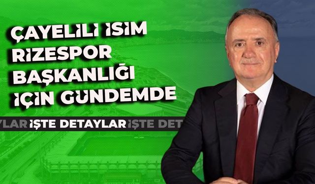Çaykur Rizespor’da başkanlık için geri sayım başladı