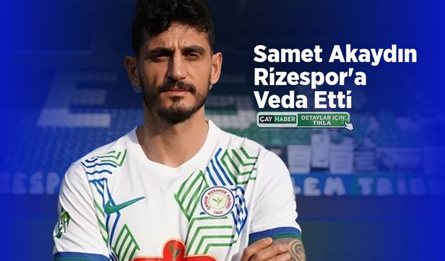 Samet Akaydın ile Yollar Ayrıldı