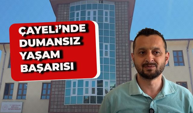 Çayeli’nde Dumansız Yaşama Örnek Başarı Hikâyesi