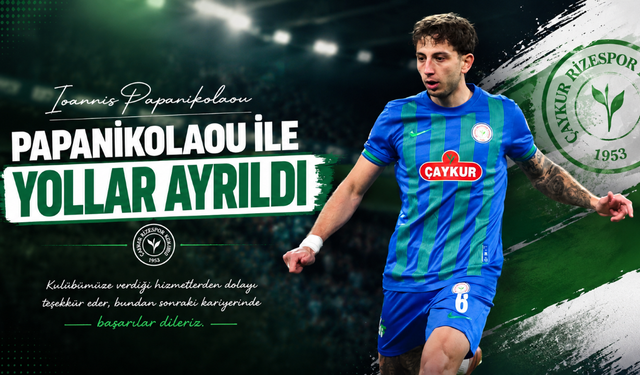 Çaykur Rizespor, Papanikolaou ile yollarını ayırdı