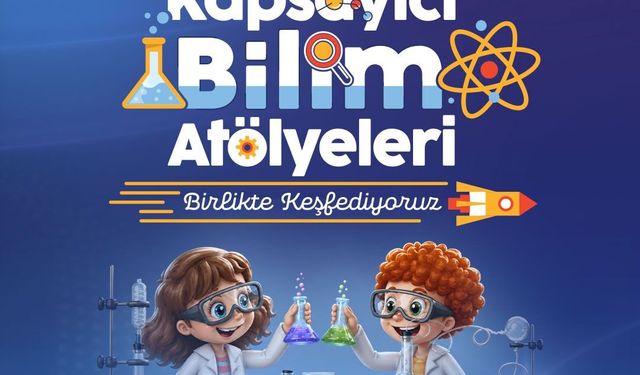 'Kapsayıcı Bilim Atölyeleri: Birlikte Keşfediyoruz' projesi için başvurular başladı