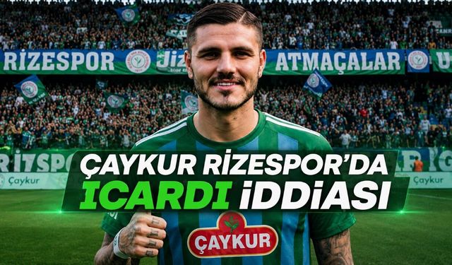 Çaykur Rizespor İçin Mauro Icardi İddiası