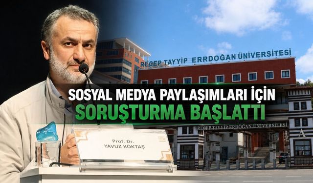 RTEÜ, Prof. Dr. Yavuz Köktaş Hakkında Soruşturma Başlattı