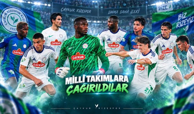 ÇAYKUR RİZESPOR'DA 8 FUTBOLCU MİLLÎ TAKIMLARDA