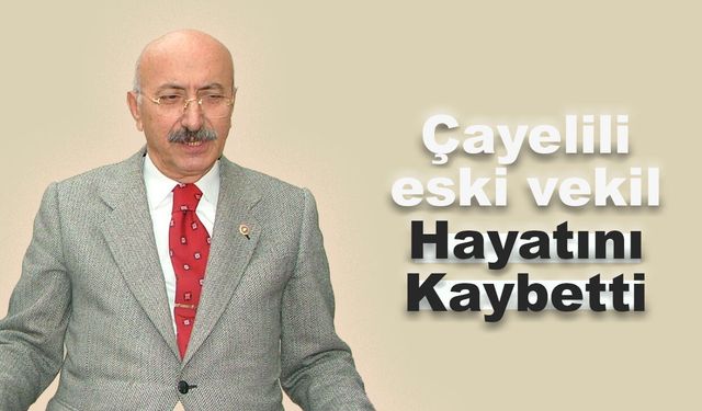 Çayelili Eski Vekil Ahmet Güryüz Ketenci Hayatını Kaybetti