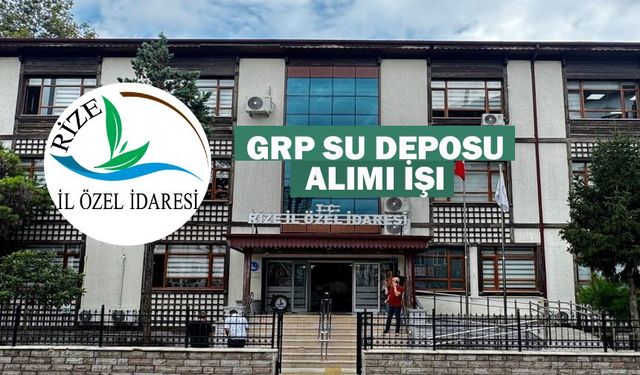 Rize İl Özel İdaresi'nden GRP su Deposu Alımı İşi