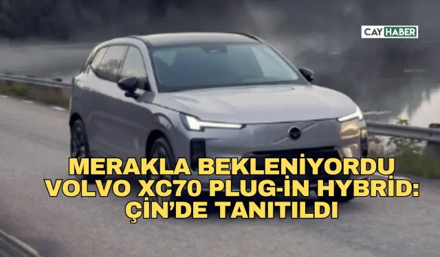 Merakla Bekleniyordu Volvo XC70 Plug-in Hybrid: Çin’de Tanıtıldı