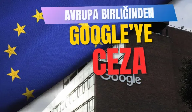 Avrupa Birliği’nden Google’a Rekabet Darbesi: 2,95 Milyar Euro Ceza