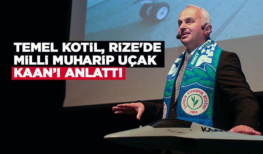 TUSAŞ Genel Müdürü Temel Kotil, Rize'de konuştu
