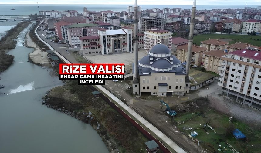 Rize Valisi Baydaş, Ensar Camii İnşaatını İnceledi: "Desteklerinizi Bekliyoruz"