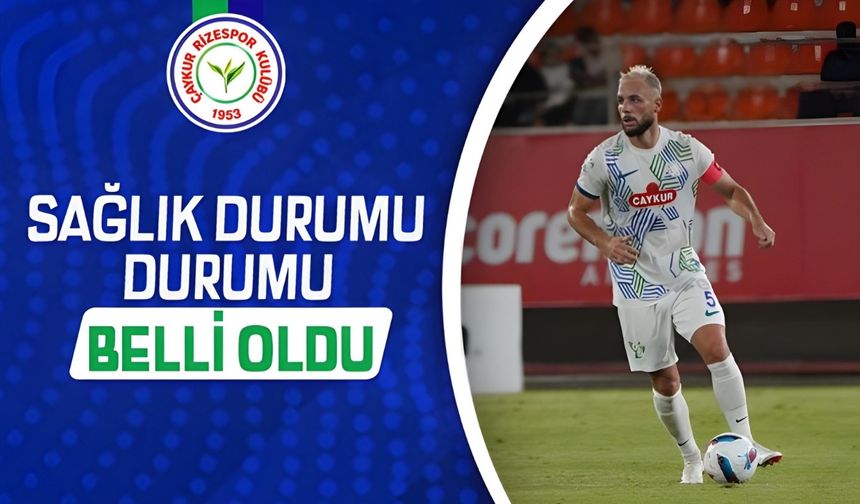 Çaykur Rizesporlu futbolcunun Sağlık Durumu Belli Oldu