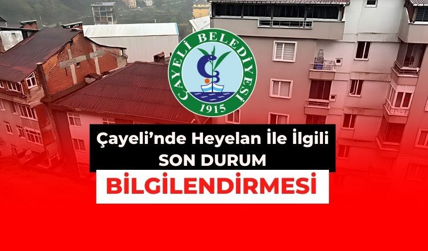 Çayeli Belediyesinden Son Durum Bilgilendirmesi