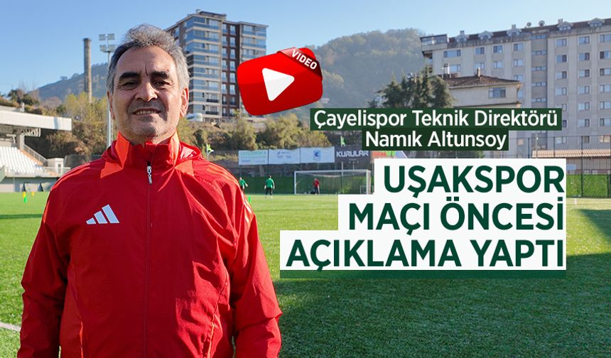 Çayelispor Teknik Direktörü Altunsoy: Tek bir hedefimiz var kendi sahamızda kazanmak