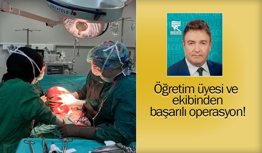 RTEÜ’de 8 kiloluk dev tümör başarılı operasyonla çıkartıldı