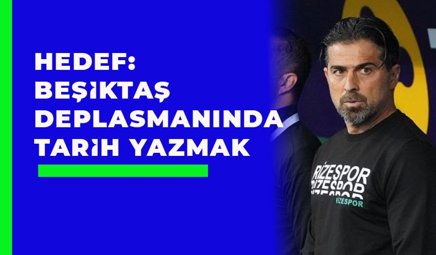 Çaykur Rizespor’un Hedefi: Beşiktaş Deplasmanında Tarih Yazmak