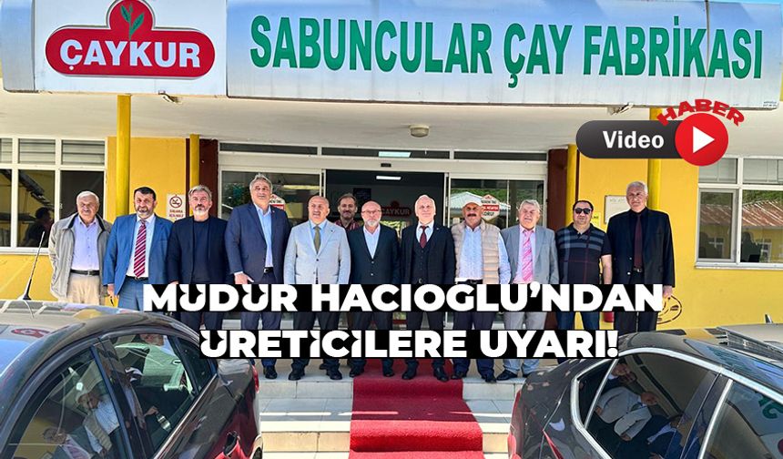 Sabuncular Çay Fabrikasında 2025 yılı kampanya açılışı yapıldı